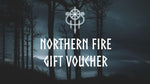 Northern Fire Gift Voucher